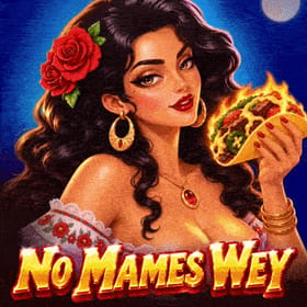 No Mames, Wey!